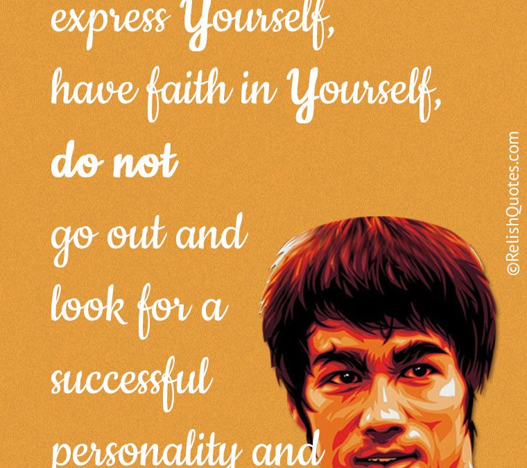 “Always be yourself, express yourself, have faith in yourself, do not go out and look for a successful personality and duplicate it.”