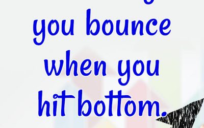 “Success is how high you bounce when you hit bottom.”