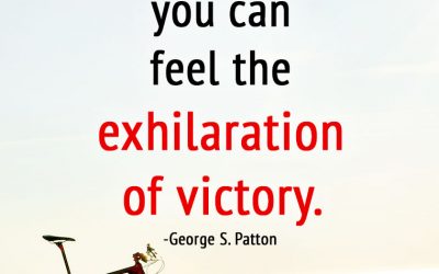 “Accept the CHALLENGES so that you can feel the exhilaration of VICTORY.”