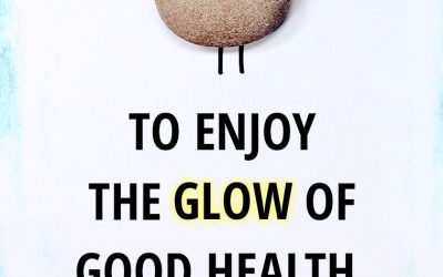 “To enjoy the glow of good health, you must EXERCISE.”