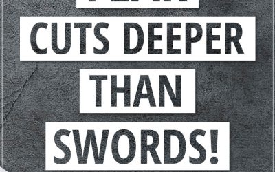 “Fear cuts deeper than swords.”