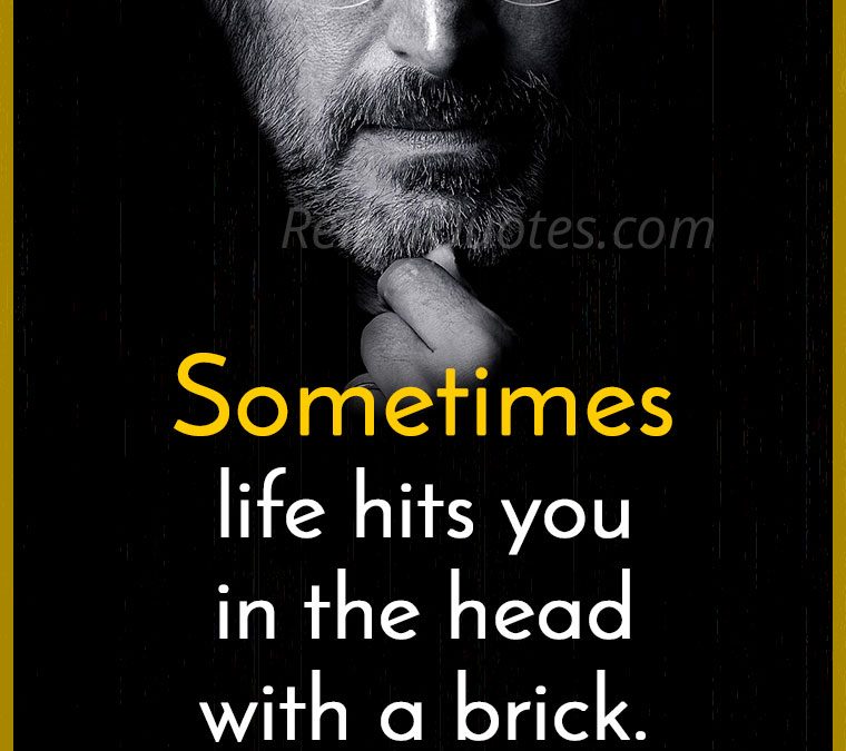 “Sometimes life is going to hit you in the head with a brick. Don’t lose FAITH.”