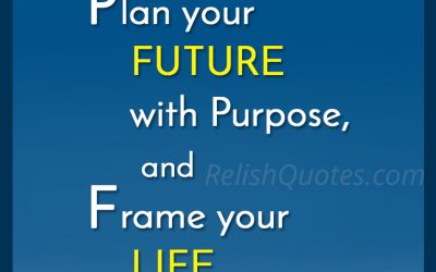 “Choose your FRIENDS with Caution; Plan your FUTURE with Purpose, and Frame your LIFE with Faith.”