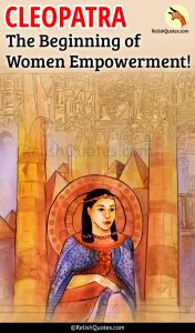Cleopatra – The Beginning Of Women Empowerment!