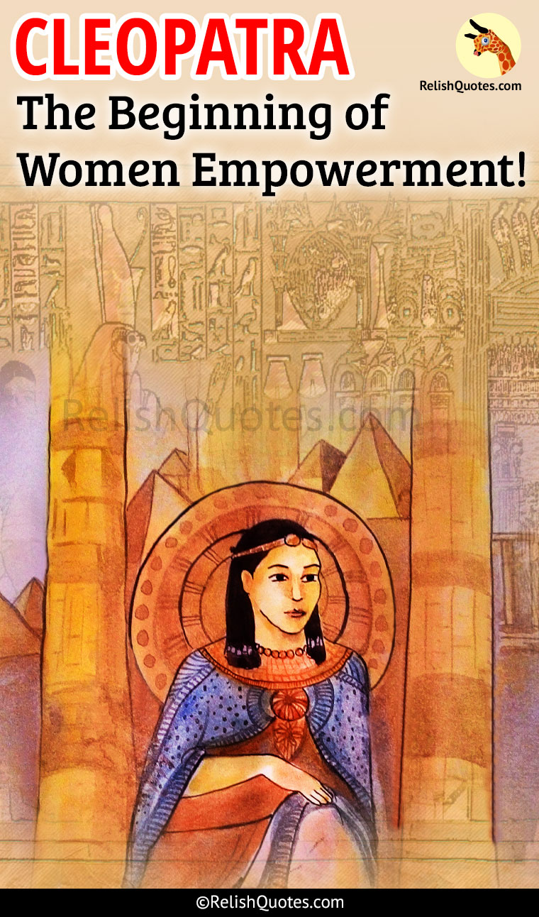 Cleopatra-The Beginning Of Women Empowerment!
